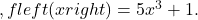 ,fleft(xright)=5{x}^{3}+1.