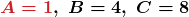 \boldsymbol{\textcolor{myred1}{A = 1},\ \textcolor{myblue1}{B = 4},\ \textcolor{mygreen1}{C = 8}}