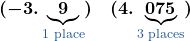 \boldsymbol{(-3.\underbrace{\boldsymbol{9}}_{\textcolor{myblue1}{\text{1 place}}})} \quad \boldsymbol{(4.\underbrace{\boldsymbol{075}}_{\textcolor{myblue1}{\text{3 places}}})}