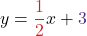 \displaystyle y = \textcolor{myred1}{\frac{1}{2}}x + \textcolor{mypurple1}{3}