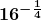 \boldsymbol{\displaystyle 16^{-\frac{1}{4}}}