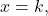 x=k,