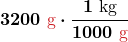 $\displaystyle \boldsymbol{3200\textcolor{myred1}{\text{ g}} \cdot \frac{1 \text{ kg}}{1000 \textcolor{myred1}{\text{ g}}}}$