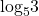 {\text{log}}_{5}3