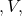 ,V,