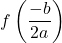 \displaystyle f\left(\frac{-b}{2a}\right) 