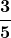 \boldsymbol{\displaystyle \frac{3}{5}}