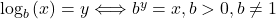 {\text{log}}_{b}\left(x\right)=y \Longleftrightarrow {b}^{y}=x, b>0,b \ne 1