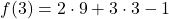 \displaystyle f(3) = 2 \cdot 9 + 3 \cdot 3 - 1