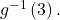 {g}^{-1}\left(3\right).