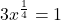 \displaystyle 3x^{\frac{1}{4}}=1