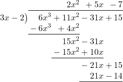 \polylongdiv[stage=9]{6{x}^{3}+11{x}^{2}-31x+15}{3x-2}