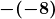 \boldsymbol{ \displaystyle -({\color{myblue1}-8})}