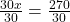 \frac{30x}{30}= \frac{270}{30}
