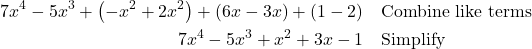 \begin{align*} 7x^{4} - 5x^{3} + \left(-x^{2} + 2x^{2}\right) + \left(6x - 3x\right) + \left(1 - 2\right) & \quad \text{Combine like terms} \\ 7x^{4} - 5x^{3} + x^{2} + 3x - 1 & \quad \text{Simplify} \end{align*}