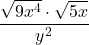 \displaystyle {\frac{ \sqrt {9 x^4} \cdot \sqrt{5x}}{y^2} 