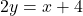 2y=x+4
