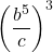 {\left(\dfrac{{b}^{5}}{c}\right)}^{3}