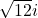 \sqrt{12}i