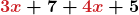 \boldsymbol{\color{myred1}3x \color{black}+ \color{myblue1}7 \color{black}+ \color{myred1}4x \color{black} + \color{myblue1}5}