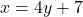 \displaystyle x = 4y + 7