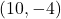 (10,-4)