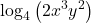 \displaystyle \log_4\big(2x^3y^2\big)