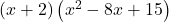 \left(x+2\right)\left({x}^{2}-8x+15\right)