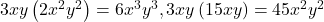 3xy\left(2{x}^{2}{y}^{2}\right)=6{x}^{3}{y}^{3},3xy\left(15xy\right)=45{x}^{2}{y}^{2}