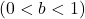 \left(0<b<1\right)