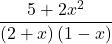 \displaystyle \frac{5+2x^2}{\left(2+x\right)\left(1-x\right)} 