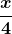 \boldsymbol{\displaystyle\frac{x}{4}}