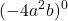 \displaystyle(-4a^2b)^0