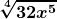 \boldsymbol{\displaystyle \sqrt[4]{32x^5}}