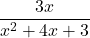 \displaystyle\frac{3x} {x^2 + 4x + 3}