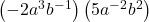 \left(-2{a}^{3}{b}^{-1}\right)\left(5{a}^{-2}{b}^{2}\right)