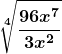 \boldsymbol{\displaystyle \sqrt[4]{\frac{96x^7}{3x^2}}}