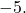 -5.