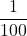 \displaystyle\frac{1}{100}