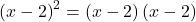 {\left(x-2\right)}^{2}=\left(x-2\right)\left(x-2\right)