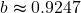 b \thickapprox 0.9247
