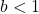 b<1