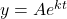 y=A{e}^{kt}