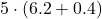 5\cdot \left(6.2+0.4\right)