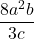 \displaystyle\frac{8a^2b}{3c}