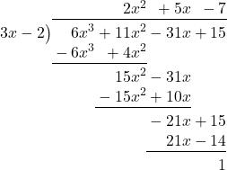 \polylongdiv[stage=10]{6{x}^{3}+11{x}^{2}-31x+15}{3x-2}