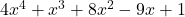 \display 4x^4 + x^3 + 8x^2 - 9x + 1 