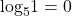 {\text{log}}_{5}1=0