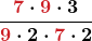 \displaystyle\boldsymbol{\frac{ \textcolor{myred1}{\sout{7}} \cdot \textcolor{myred1}{\sout{9}} \cdot 3 }{ \textcolor{myred1}{\sout{9}} \cdot 2 \cdot \textcolor{myred1}{\sout{7}} \cdot 2 }}