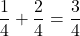 Rendered by QuickLaTeX.com \displaystyle\frac{1}{4} + \frac{2}{4} = \frac{3}{4}